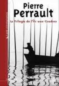 Pierre Perrault : La trilogie de l&#039;ile-aux-Coudres